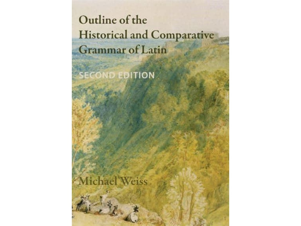 Outline of the Historical and Comparative Grammar of Latin de Michael Weiss (Inglés)