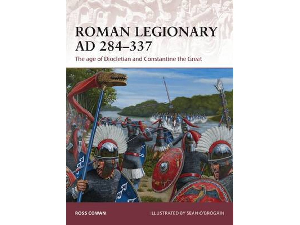 Roman Legionary AD 284-337 de Ross Cowan (Inglés)