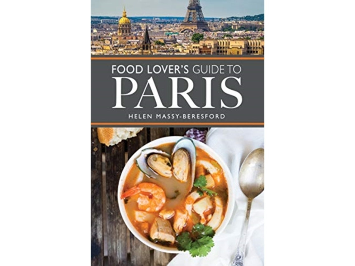 The Food Lover's Guide to Paris by Helen Massy-Beresford (English)