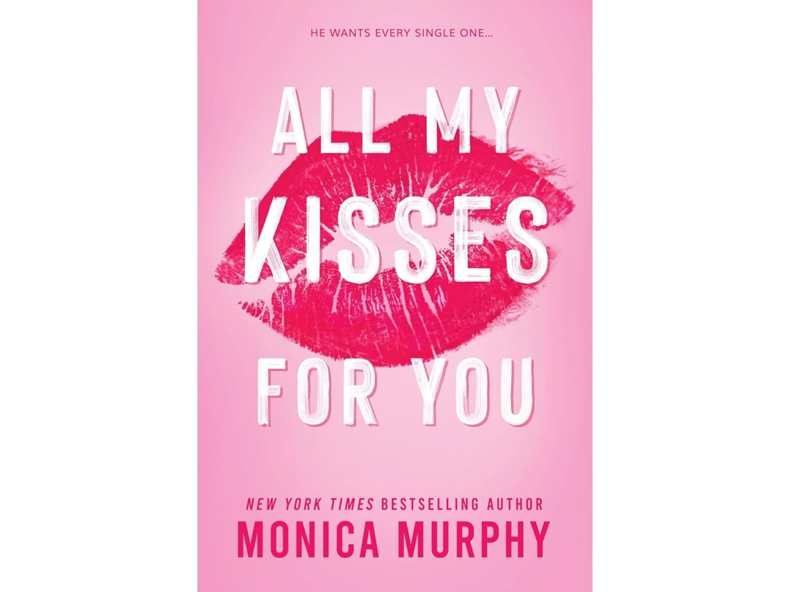 All My Kisses For You by Monica Murphy (English)