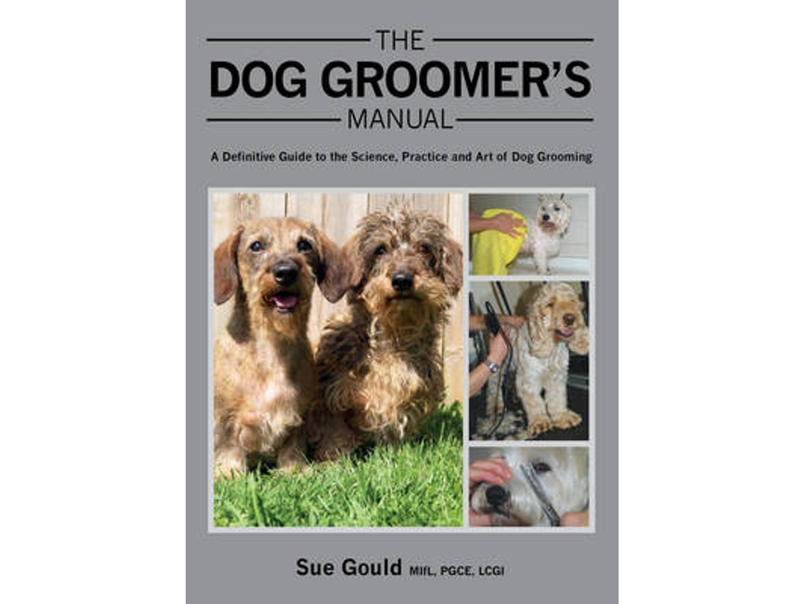 The Dog Groomer's Manual de Sue Gould (Inglés)