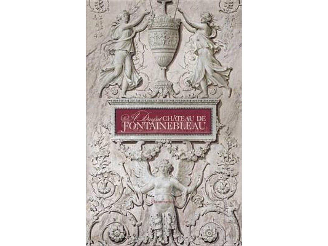 Un día en el Château de Fontainebleau de Guillaume Picon (Inglés)