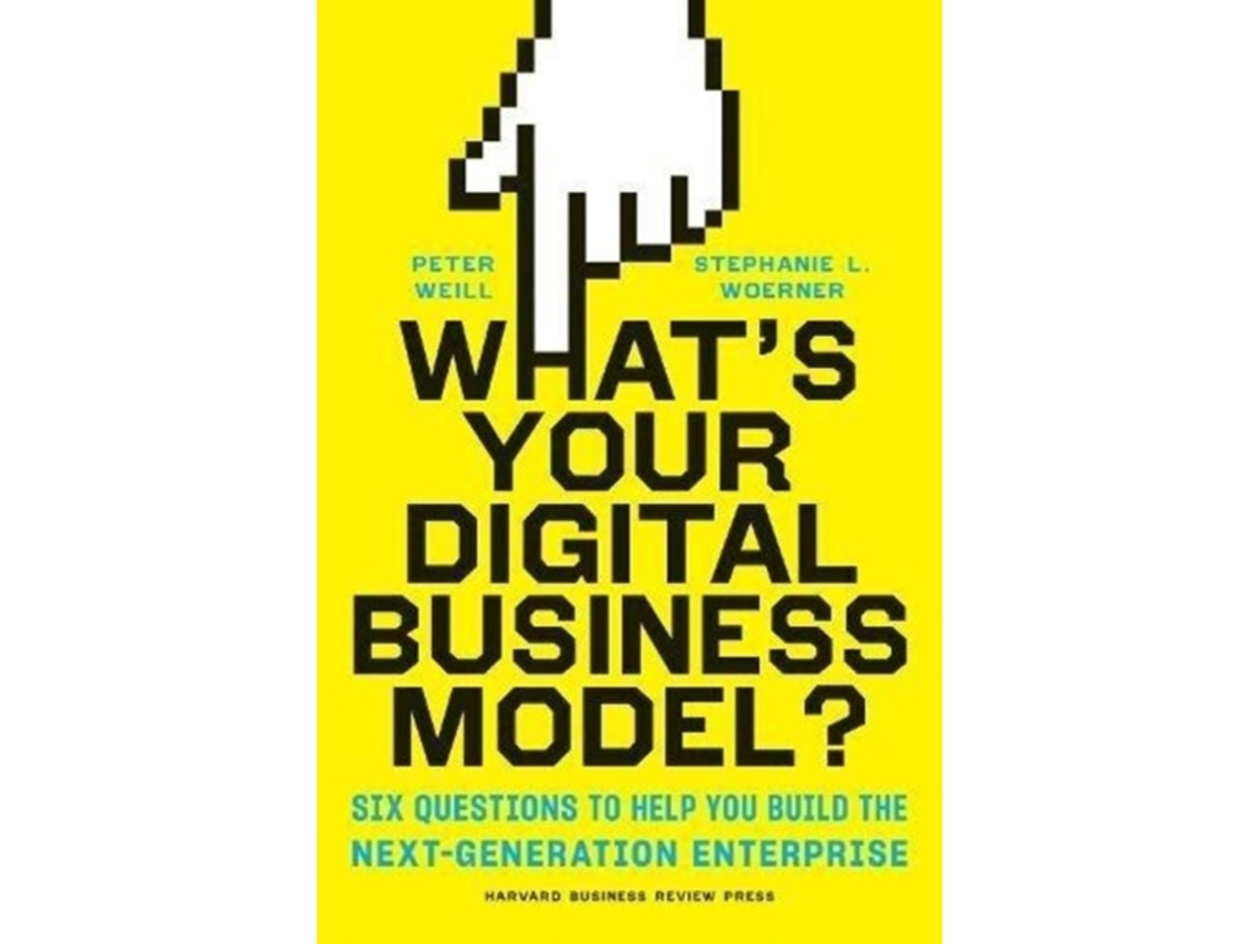 What's Your Digital Business Model? de Peter Weill y Stephanie L. Woerner (Inglés)