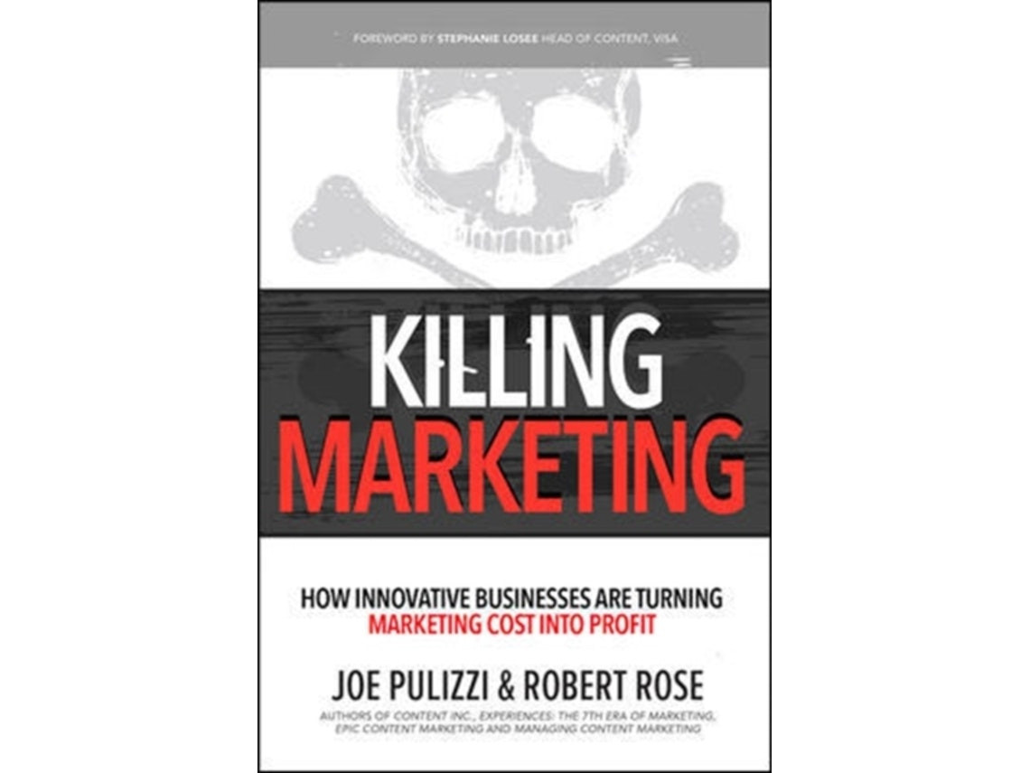 Killing Marketing de Joe Pulizzi y Robert Rose (Inglés)