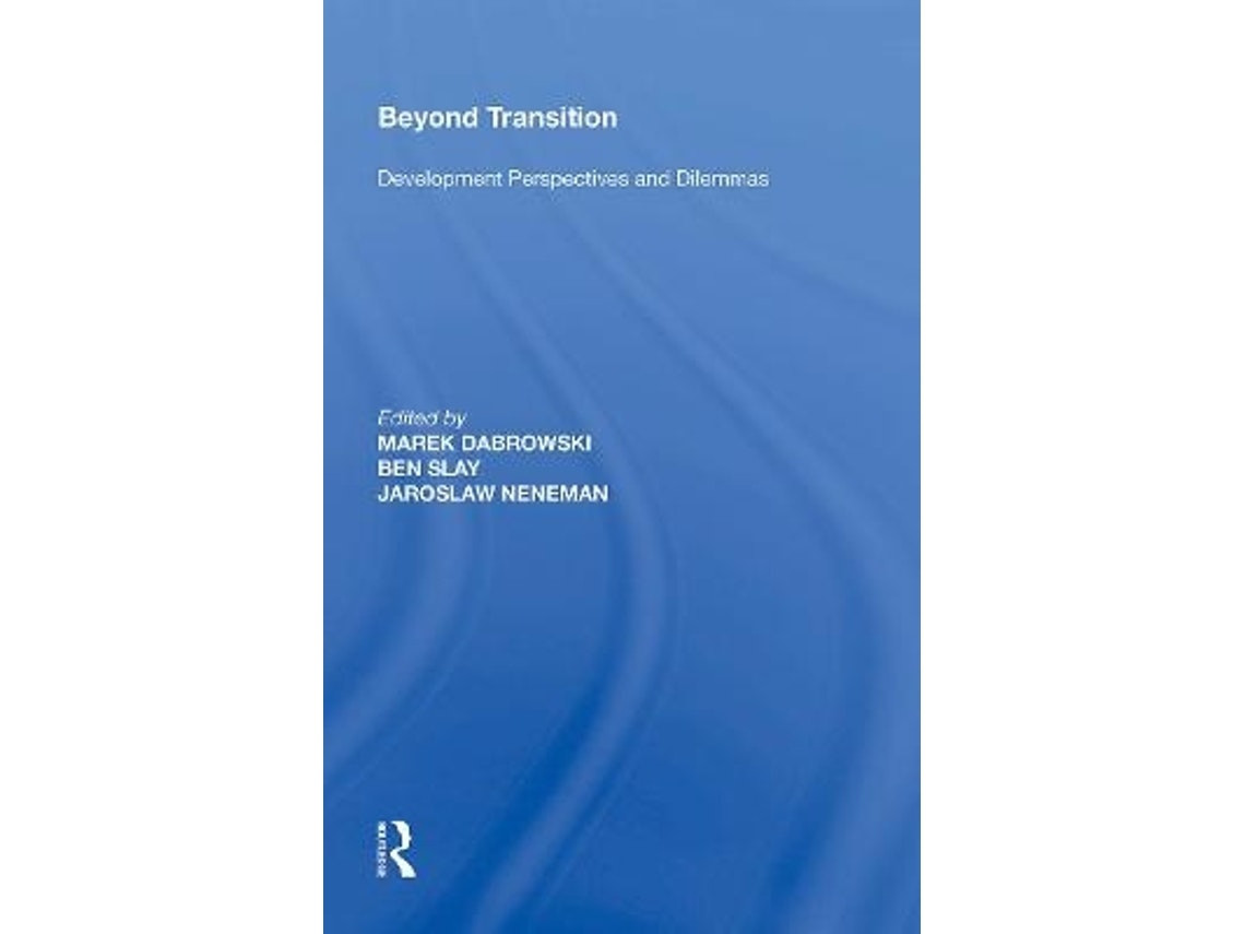 Beyond Transition de Ben Slay, Marek Dabrowski y Jaroslaw Neneman (Inglés)