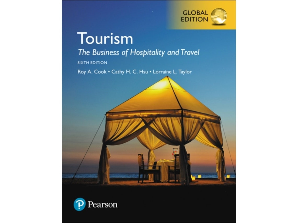 Tourism: The Business of Hospitality and Travel by Roy Cook, Cathy H. C. Hsu, Lorraine Taylor (English)