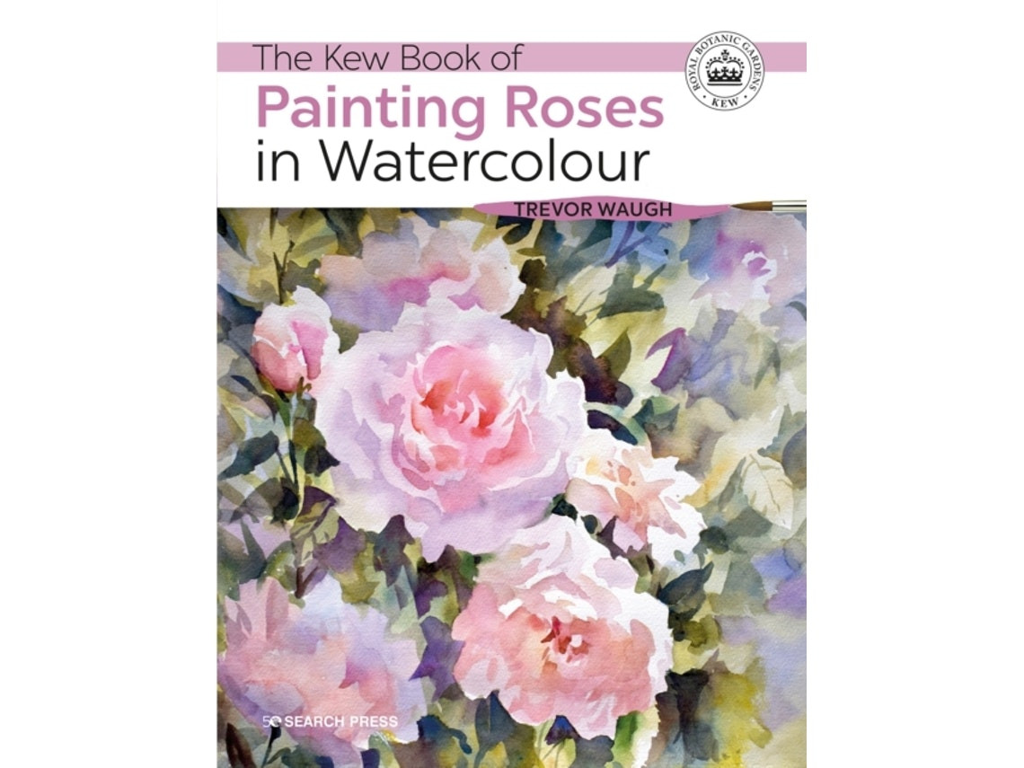 The Kew Book of Painting Roses in Watercolour by Trevor Waugh (English)