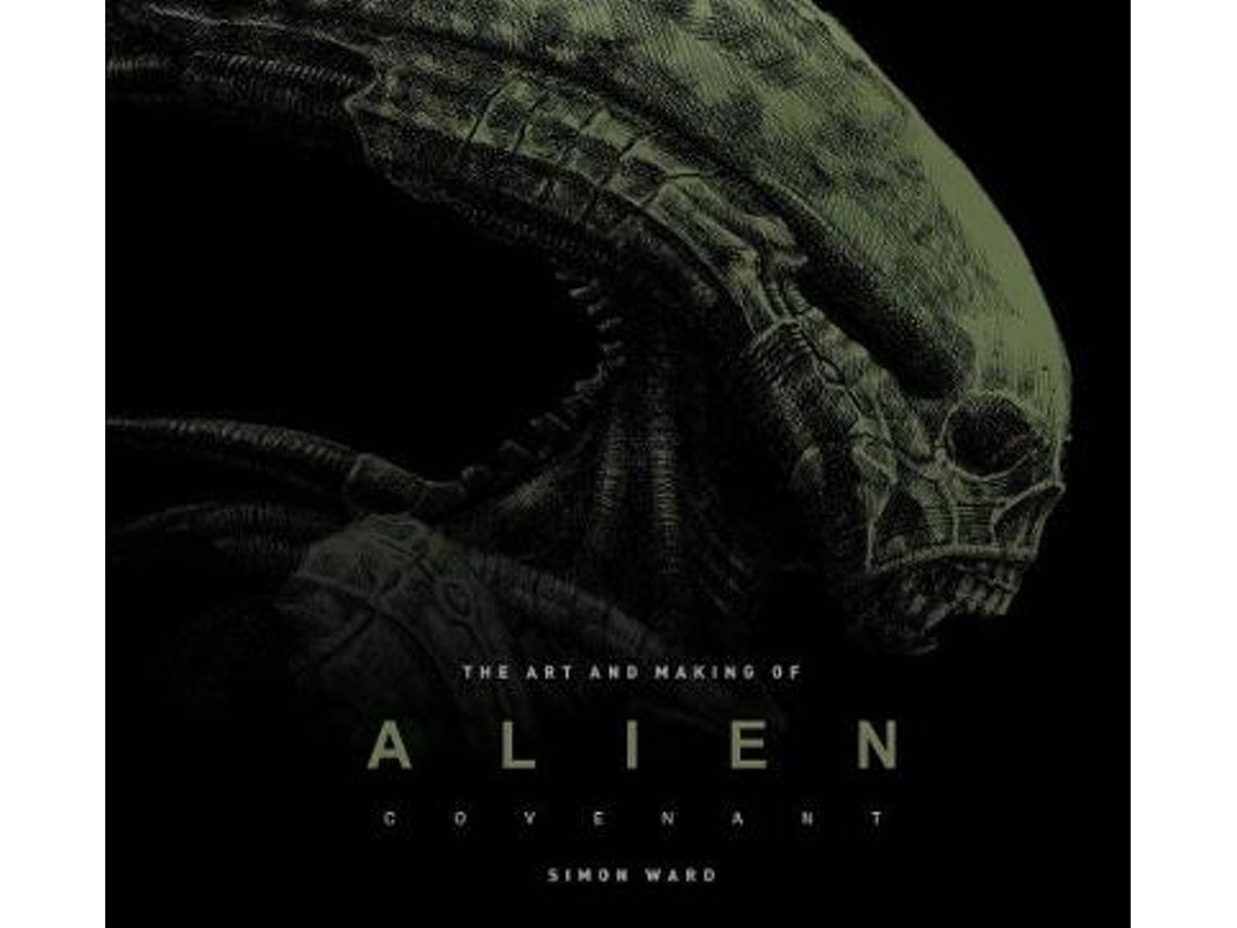 The Art and Making of Alien: Covenant de Simon Ward (Inglés)