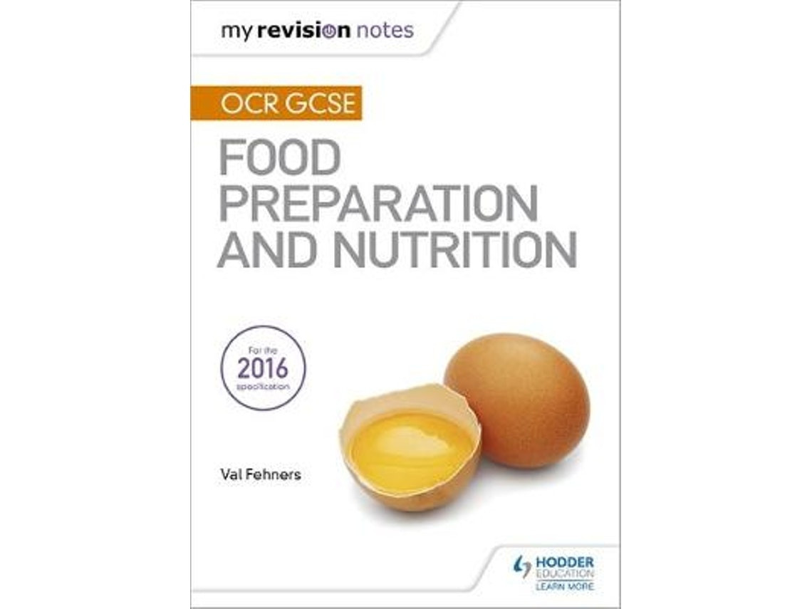 My Revision Notes: OCR GCSE Food Preparation and Nutrition de Val Fehners (Inglés)