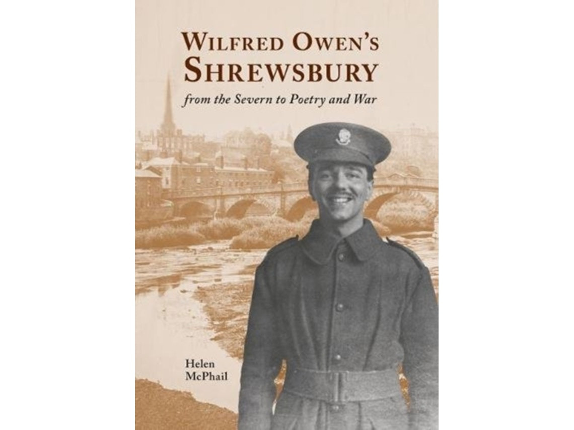 Wilfred Owen's Shrewsbury de Helen McPhail (Inglés)