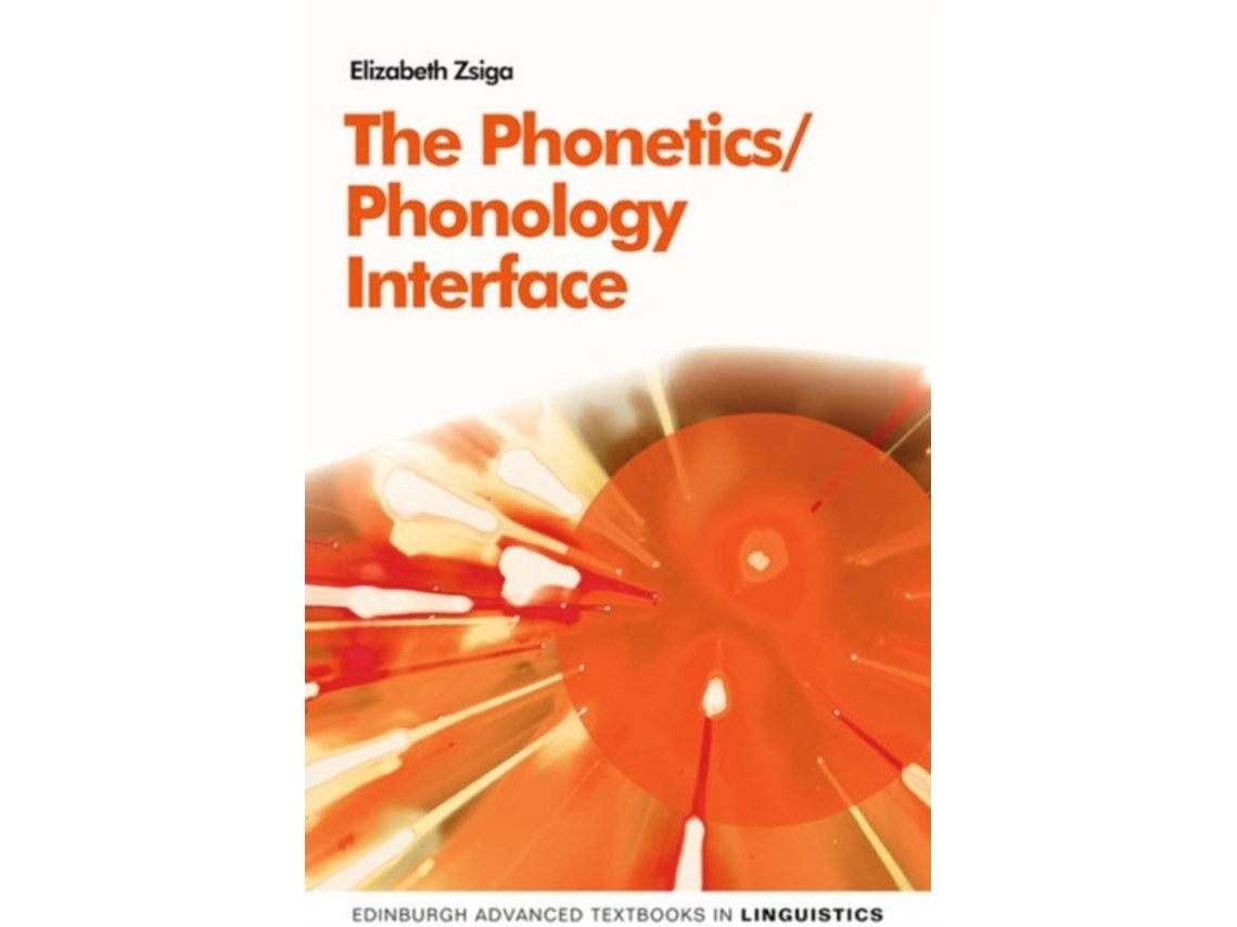 The phonetics-phonology interface by Elizabeth Zsiga (English)