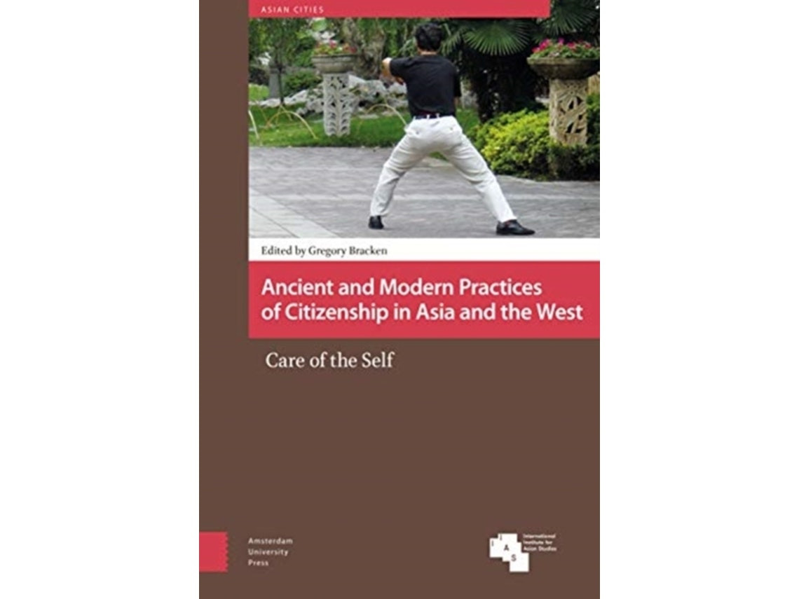 Ancient and Modern Practices of Citizenship in Asia and the West de Gregory Bracken (Inglés)