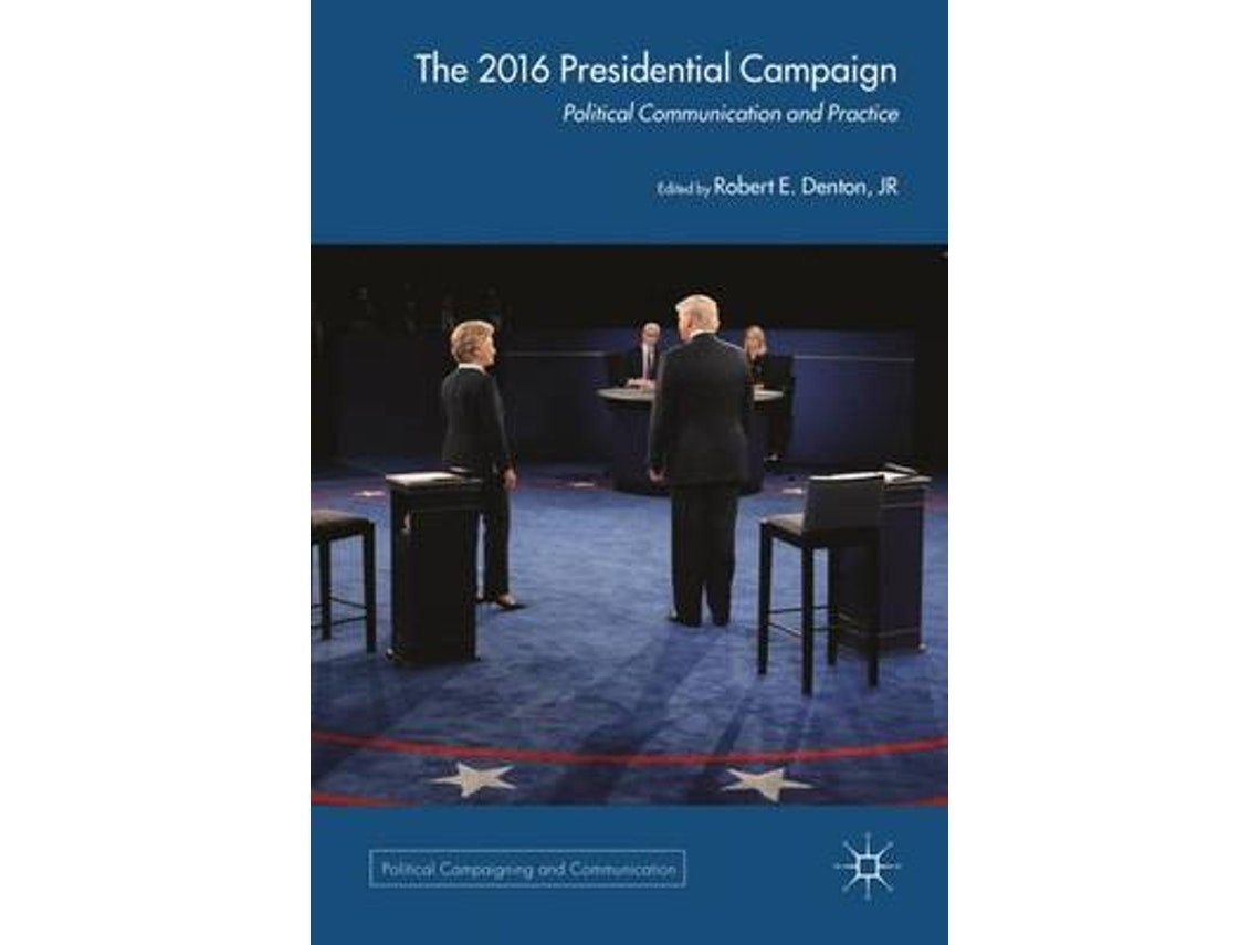 The 2016 US Presidential Campaign de Robert E. Denton (Inglés)