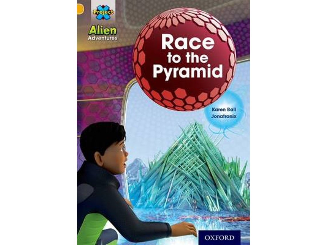 Project X: Alien Adventures - Race to the Pyramid by Karen Ball (English)