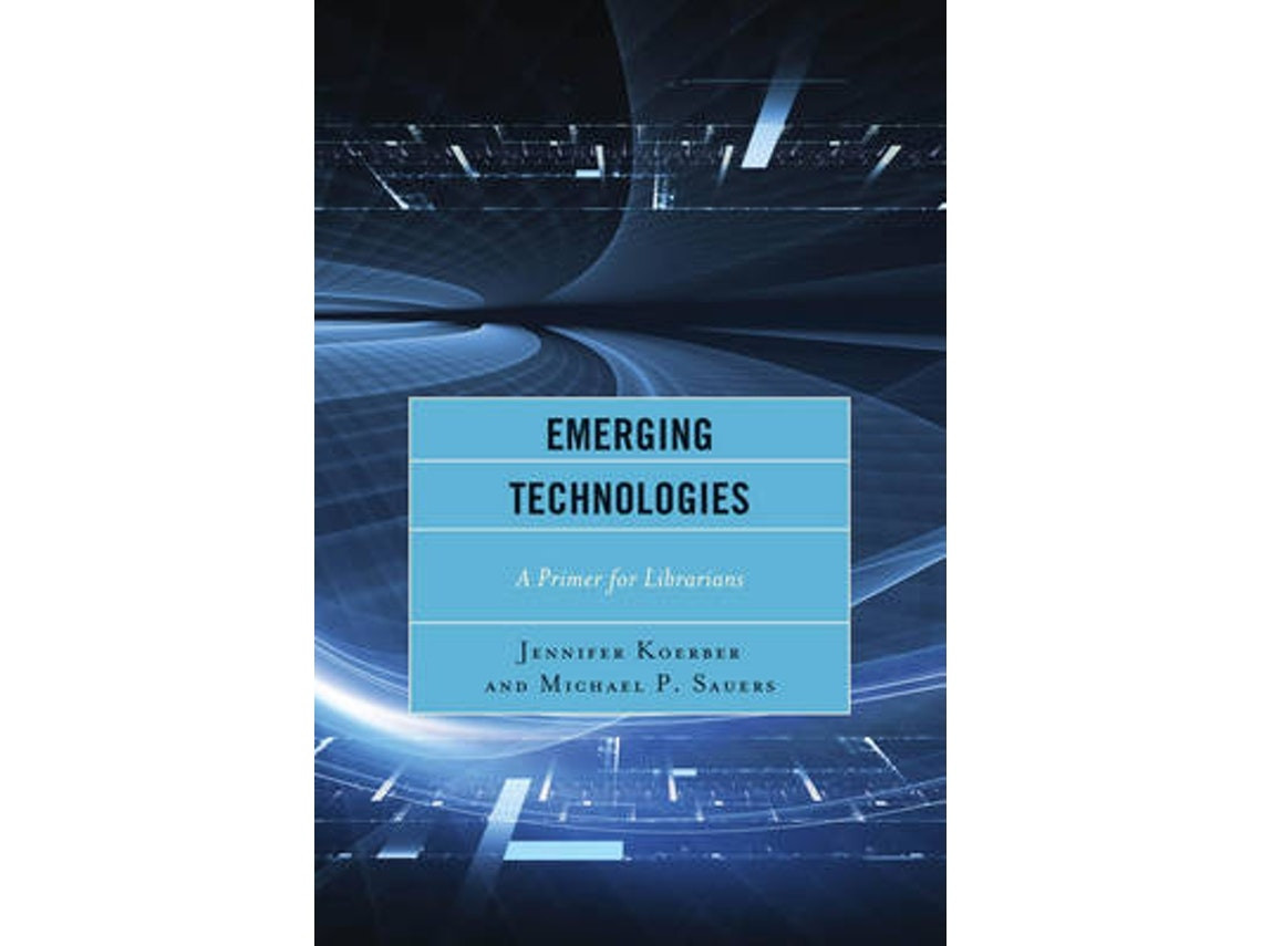 Emerging Technologies de Jennifer Koerber y Michael Sauers (Inglés)
