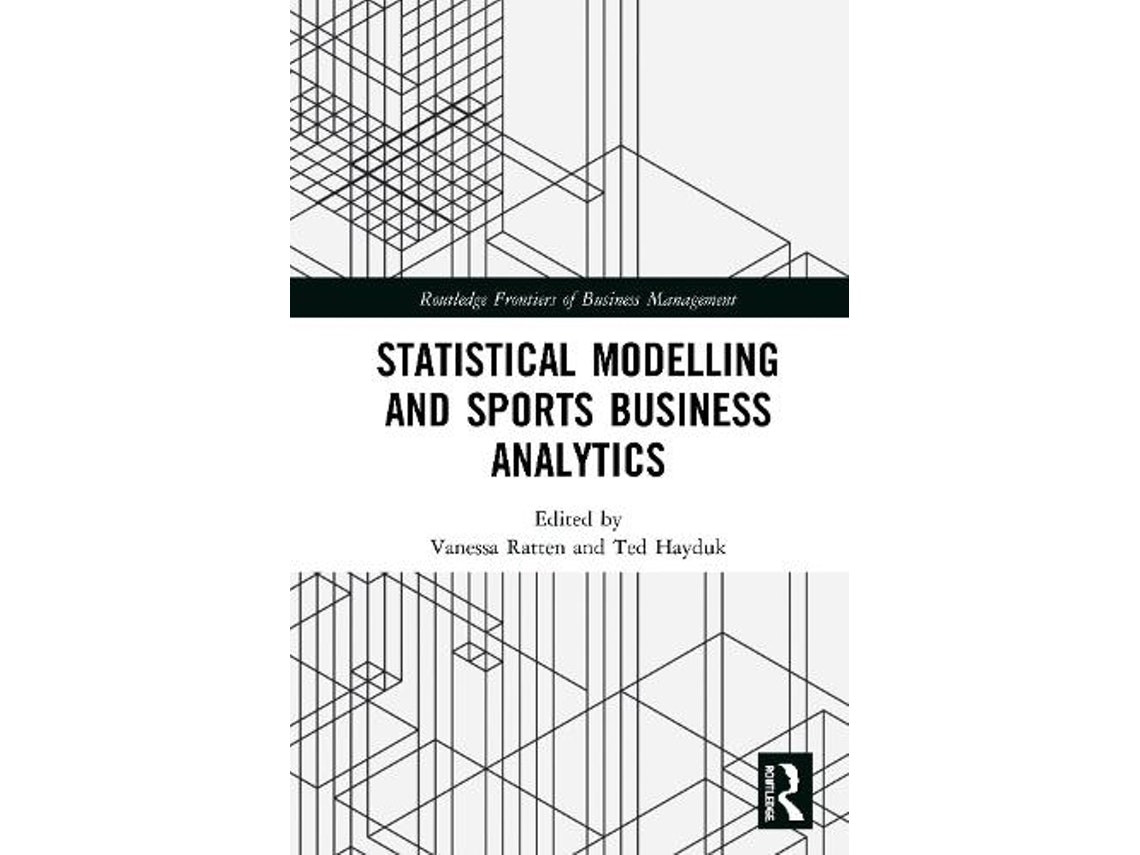 Statistical Modelling and Sports Business Analytics de Vanessa Ratten y Ted Hayduk (Inglés)