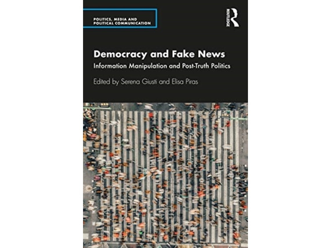 Democracy and Fake News by Edited by Serena Giusti and Elisa Piras (English)
