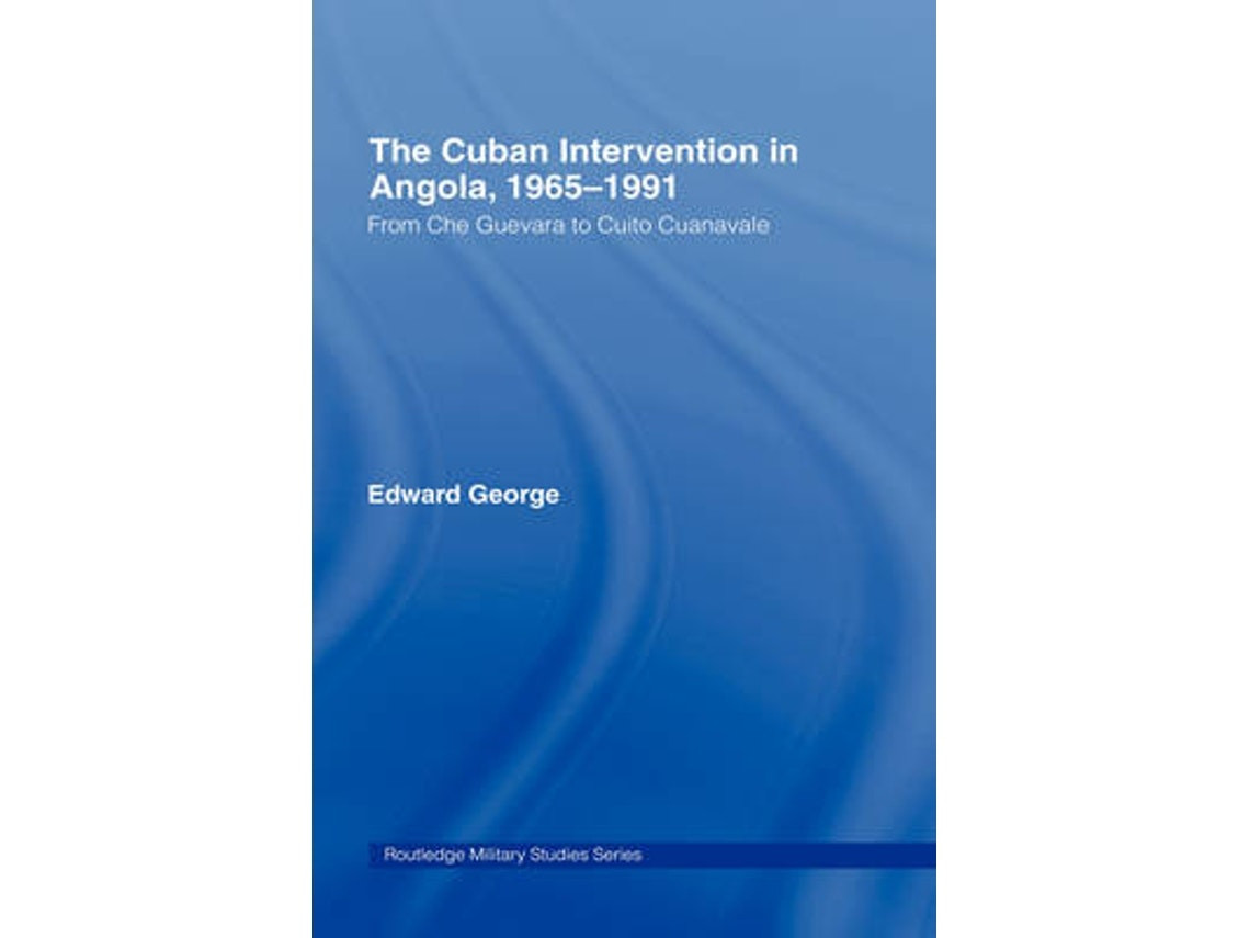 The Cuban Intervention in Angola, 1965-1991 by Edward George (English)