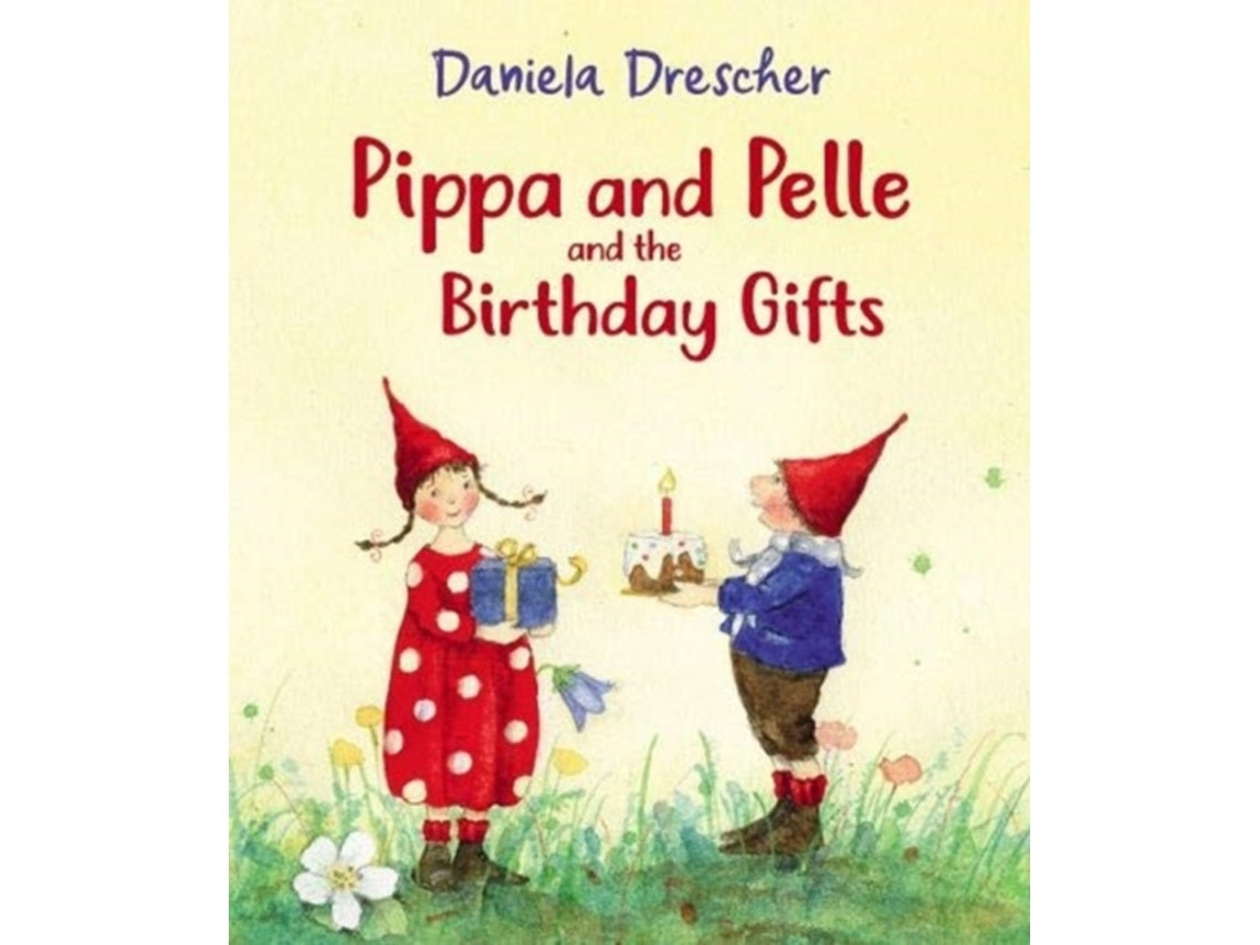 Pippa and Pelle: the Birthday Gifts de Daniela Drescher (Inglés)