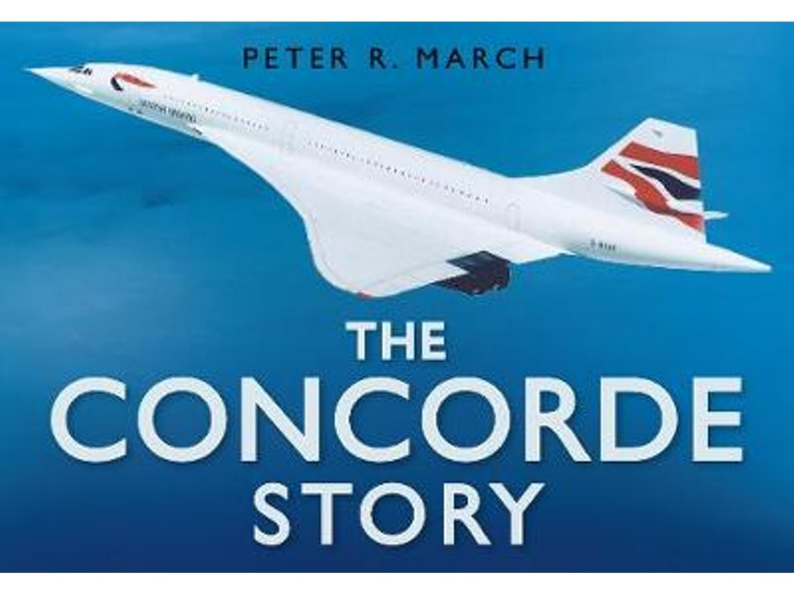 The Concorde Story de Peter R March (Inglés)