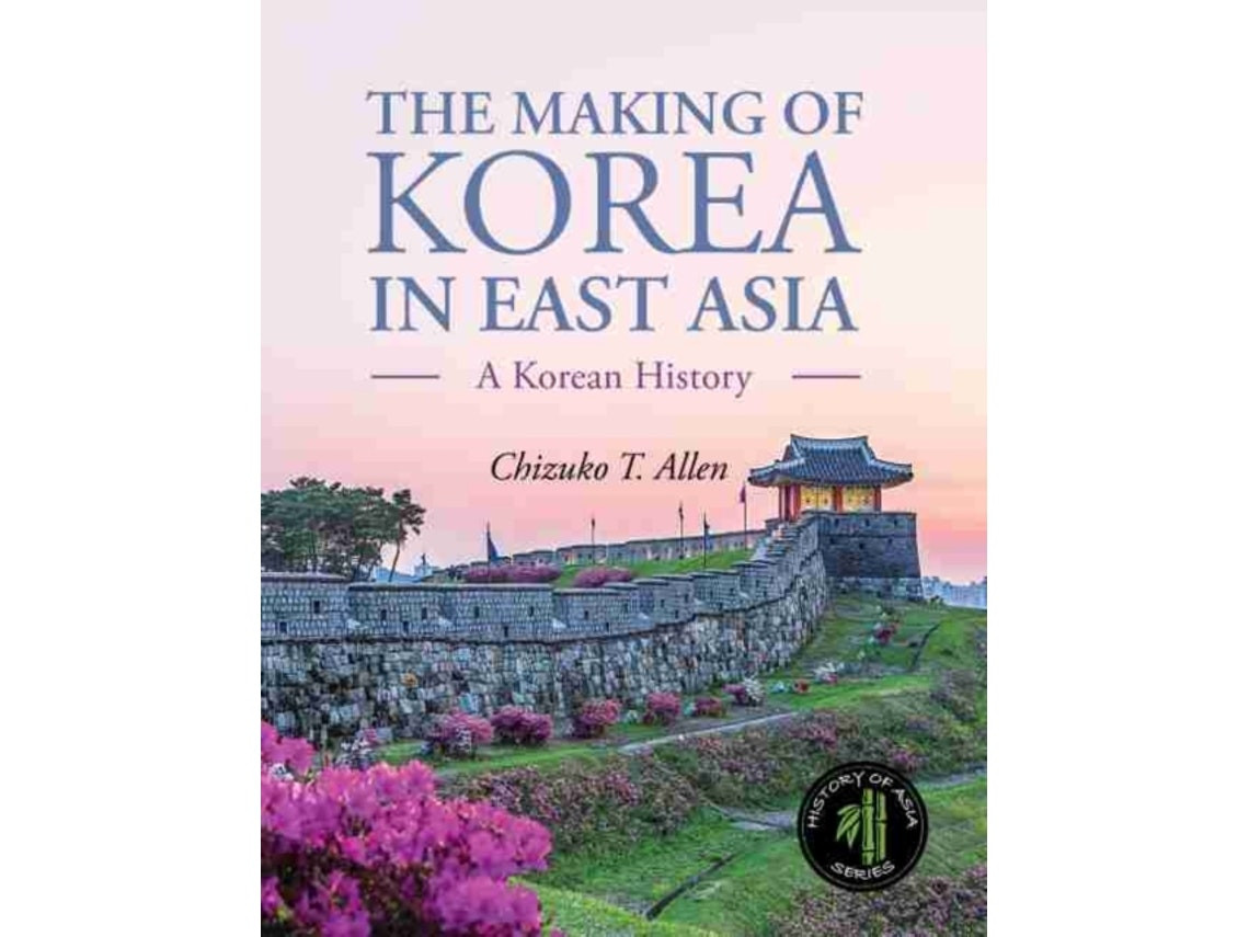 The Making of Korea in East Asia de Chizuko T. Allen (Inglés)