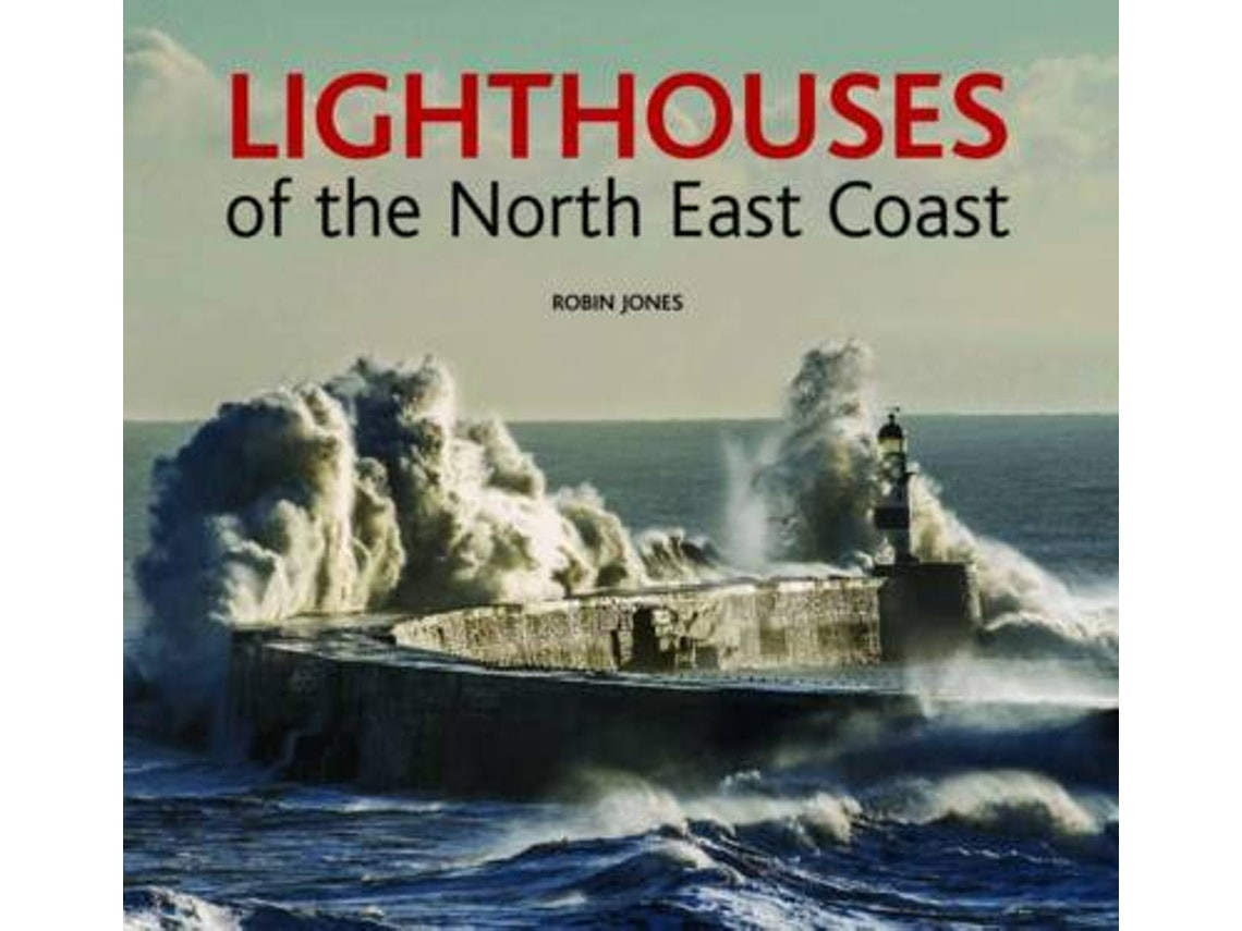 Lighthouses of the North East Coast de Robin K. Jones (Inglés)