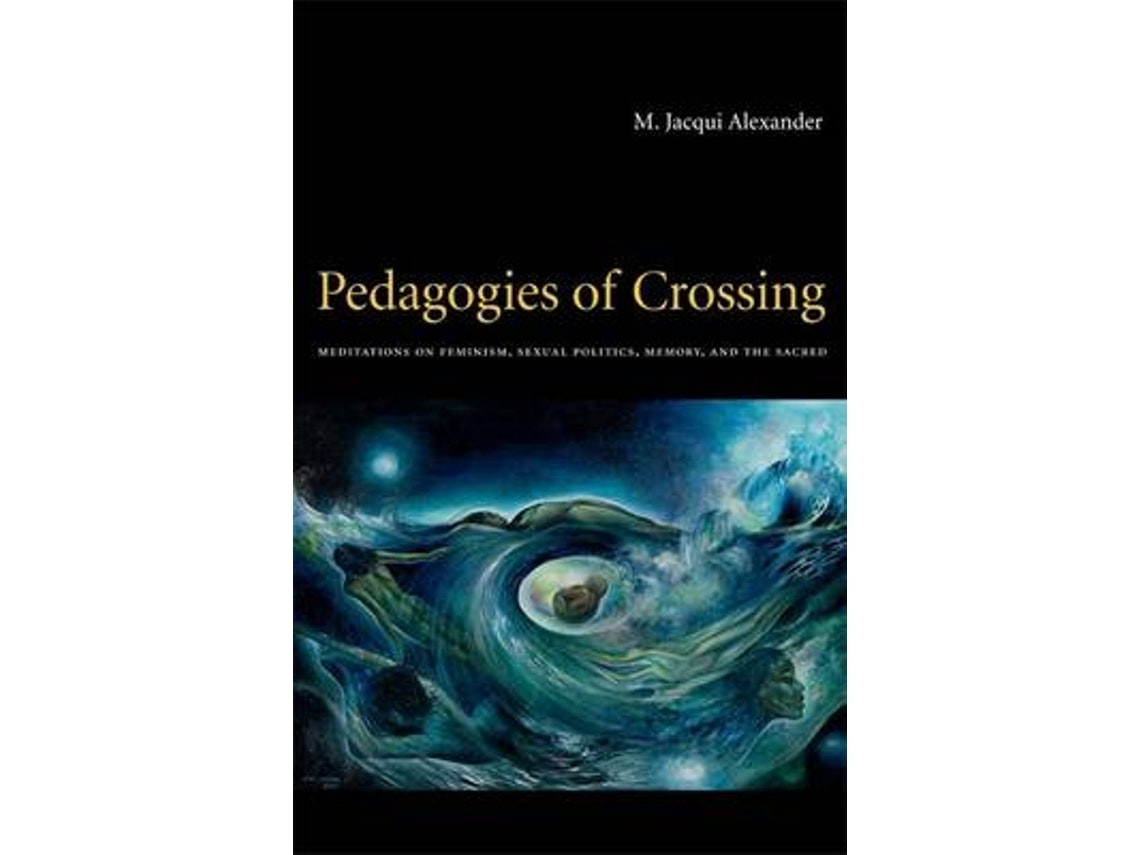 Pedagogies of Crossing de M. Jacqui Alexander (Inglés)