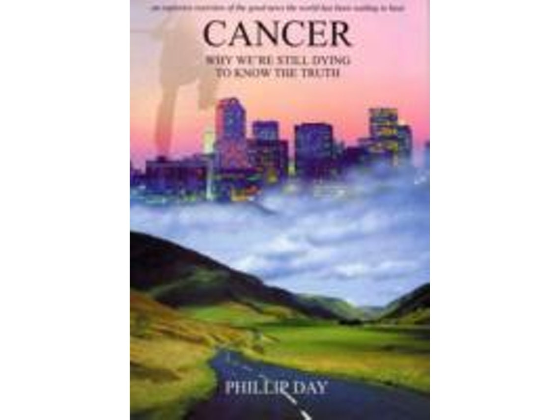 Cancer: Why We're Still Dying to Know the Truth by Phillip Day (English)
