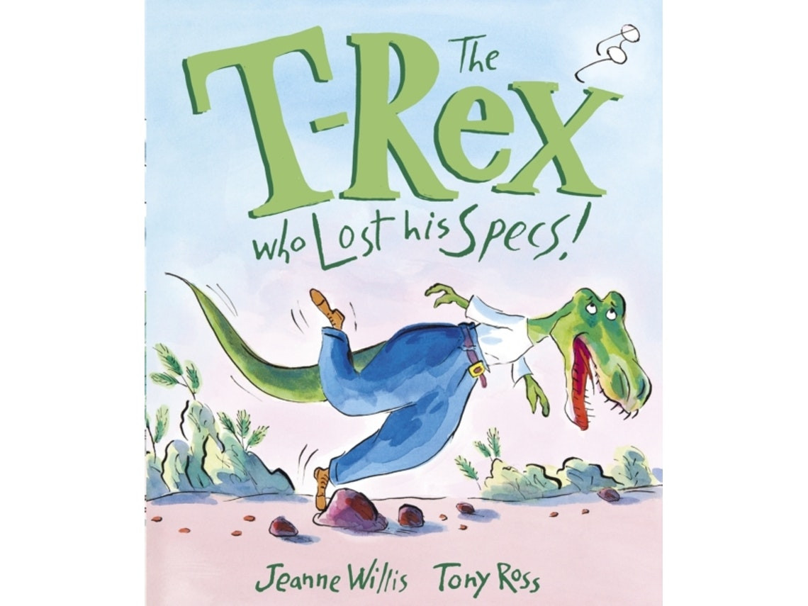 The T-Rex Who Lost His Specs de Jeanne Willis (Inglés)
