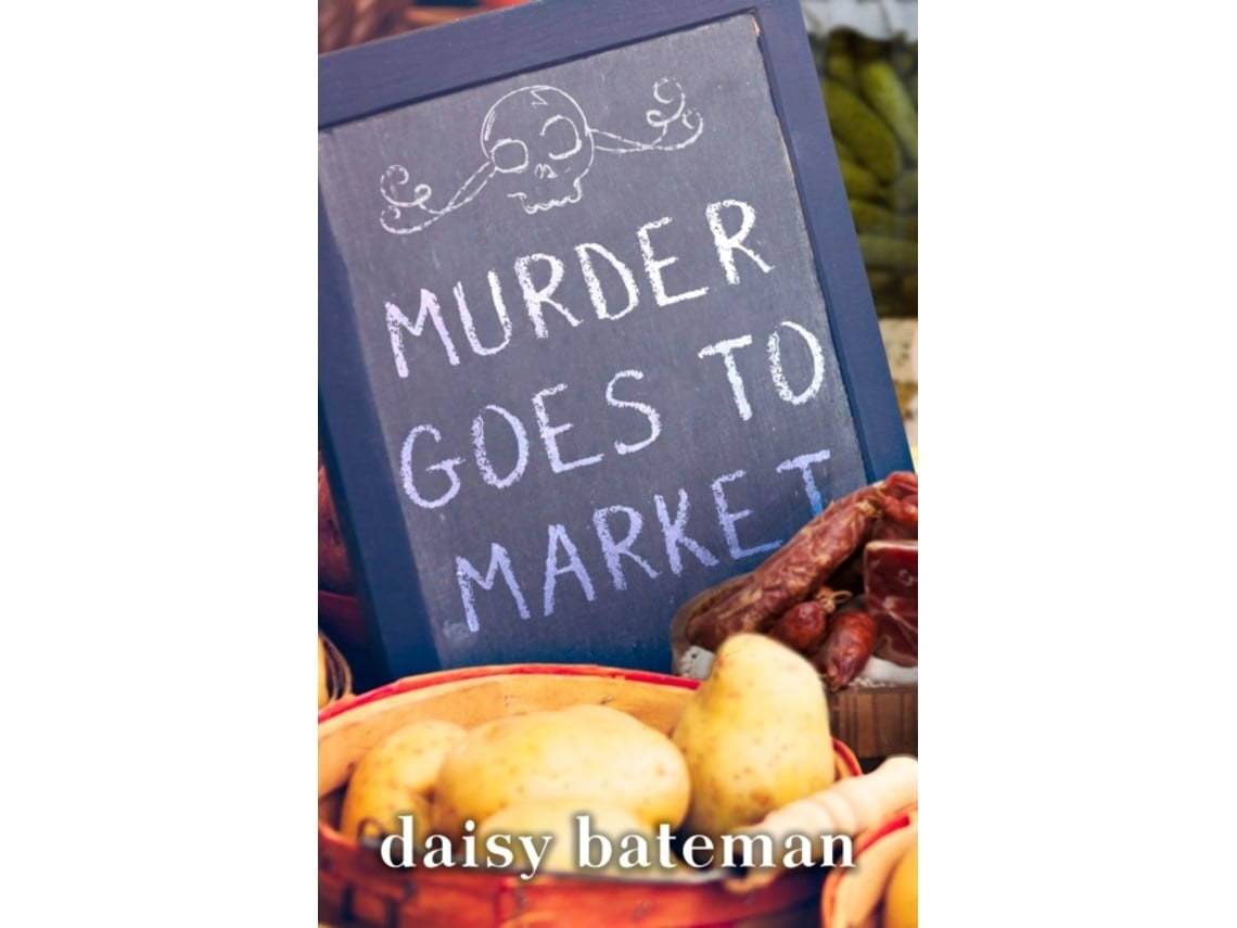 Murder Goes to Market by Daisy Bateman (English)