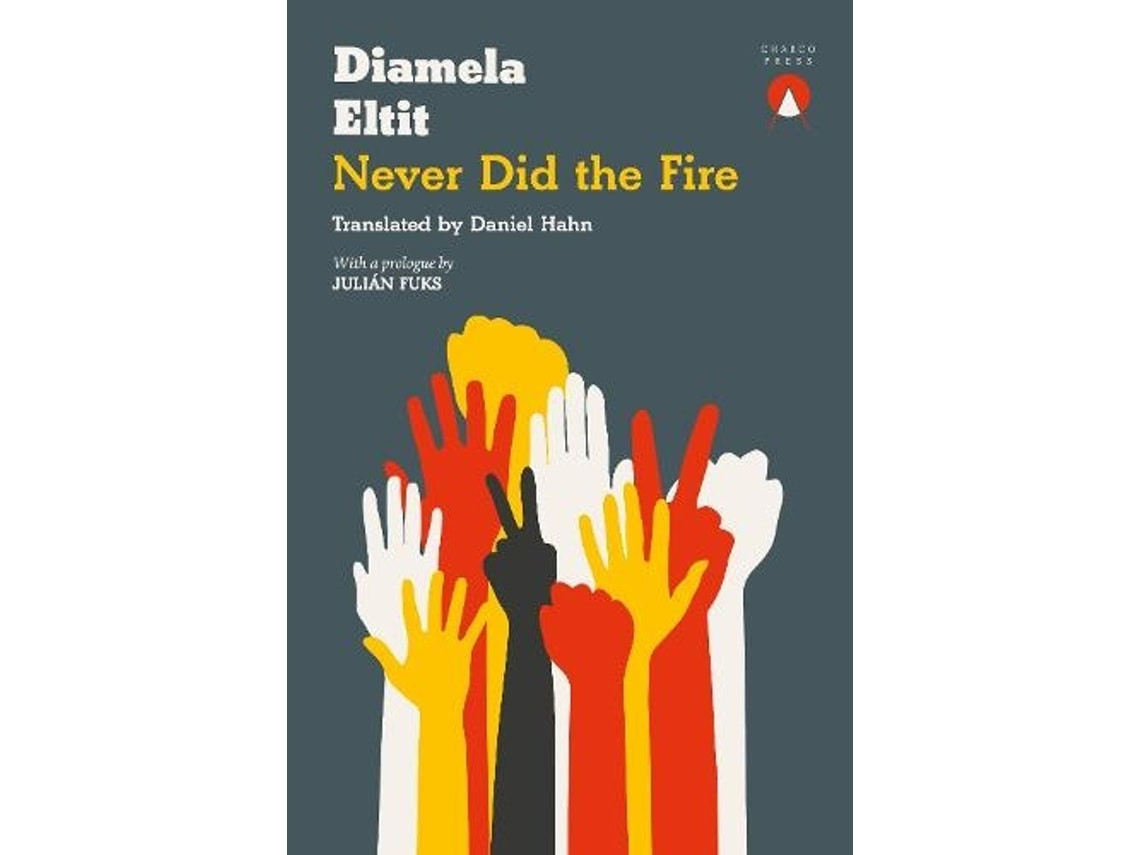 Never Did the Fire by Diamela Eltit (English)