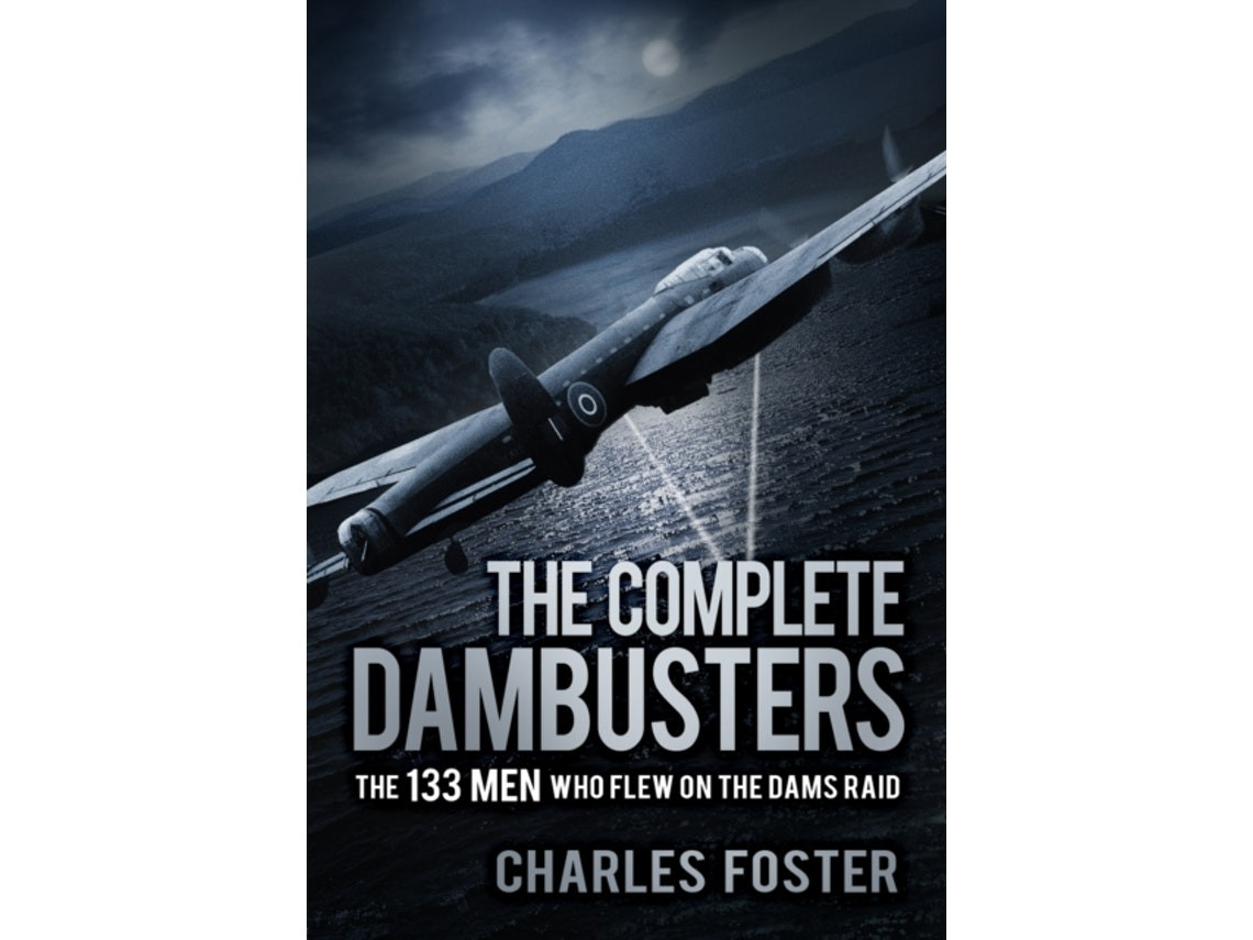 The Complete Dambusters by Charles Foster (English)