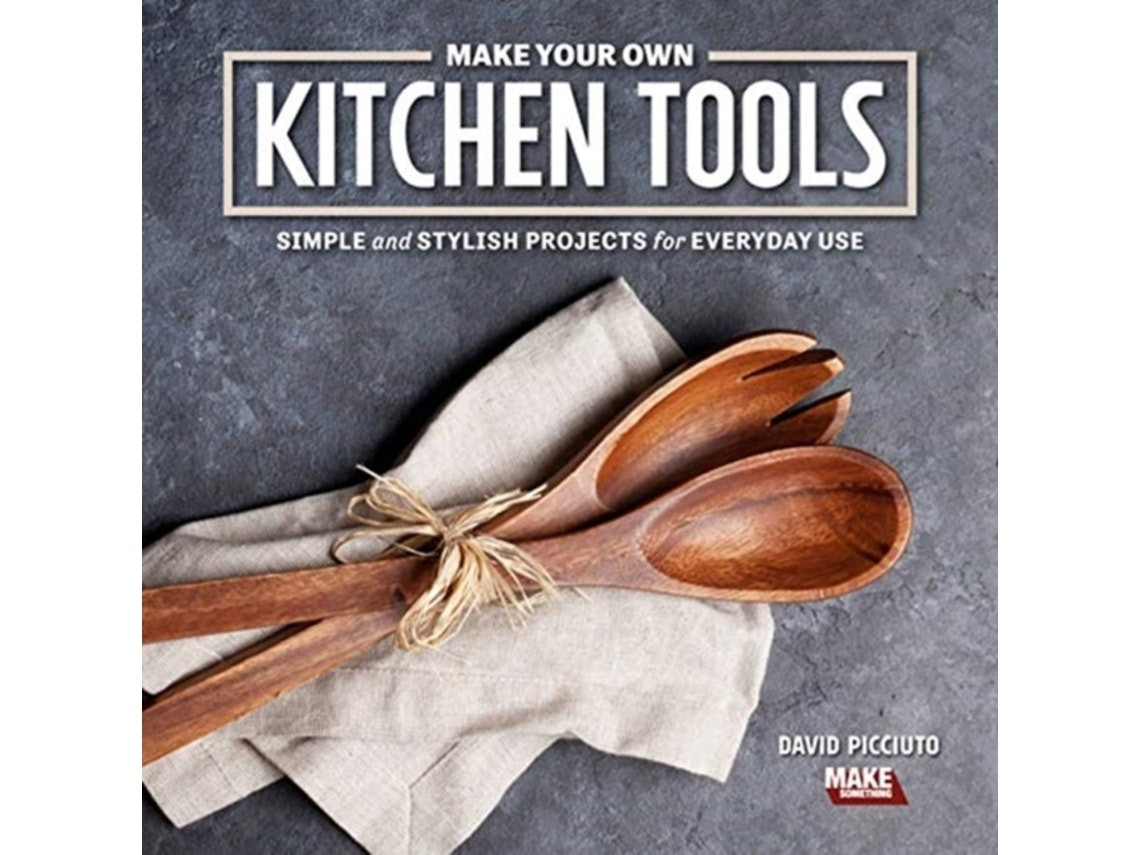 Make Your Own Kitchen Tools de David Picciuto (Inglés)