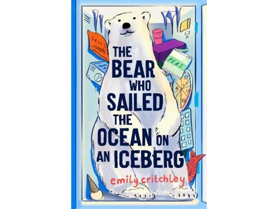 The Bear Who Sailed the Ocean on an Iceberg by Emily Critchley (English)