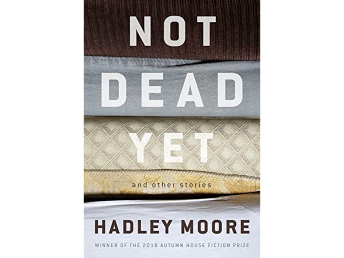 Not Dead Yet and Other Stories by Hadley Moore (English)