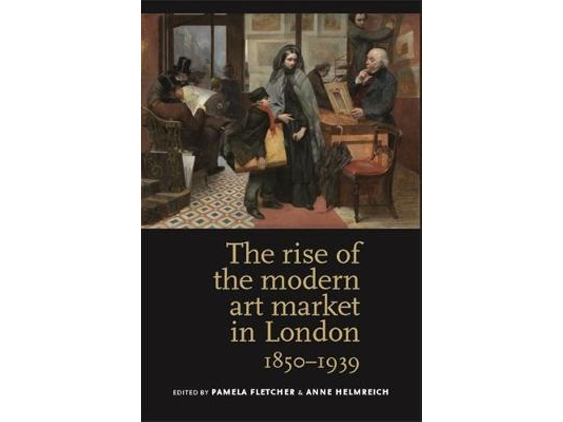 The Rise of the Modern Art Market in London de Anne Helmreich y Pamela M Fletcher (Inglés)