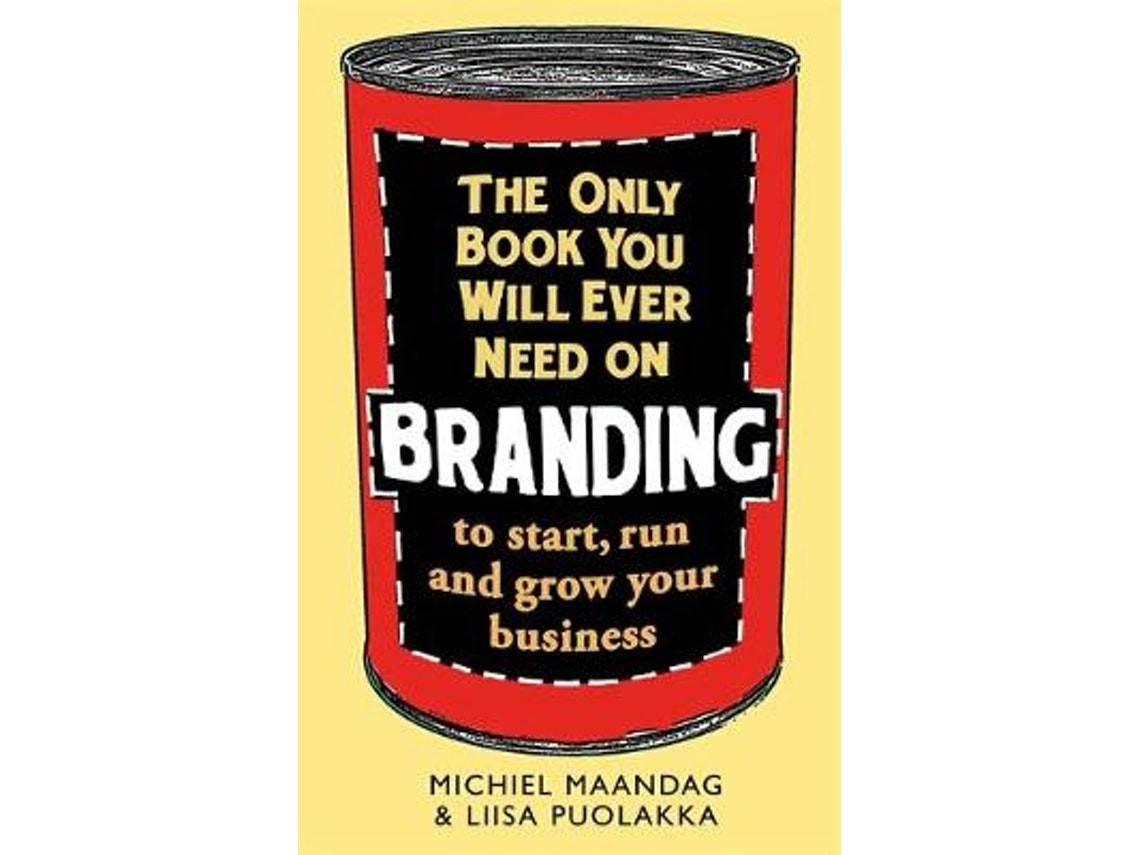 The Only Book You Will Ever Need on Branding de Michiel Maandag y Liisa Puolakka (Inglés)