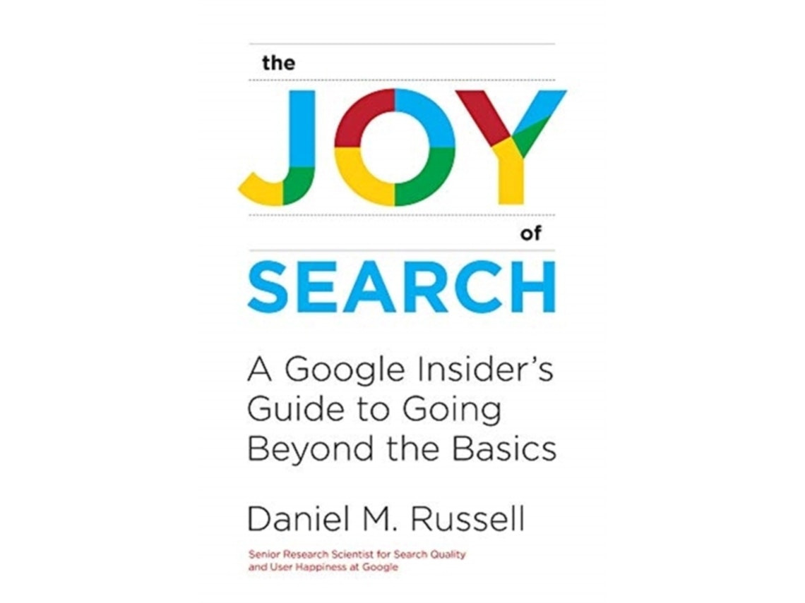 The Joy of Search de Daniel M. Russell (Inglés)