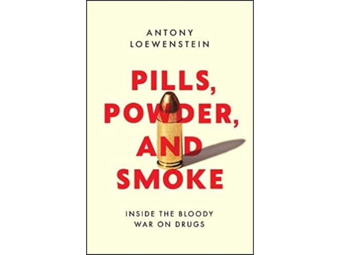 Pills, Powder and Smoke de Antony Loewenstein (Portugués)