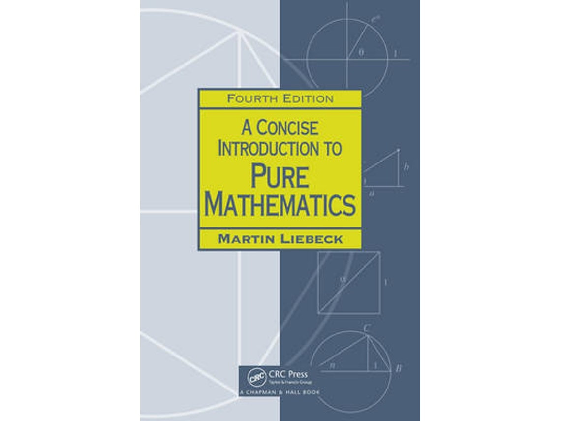 A Concise Introduction to Pure Mathematics de Martin Liebeck (Inglés)