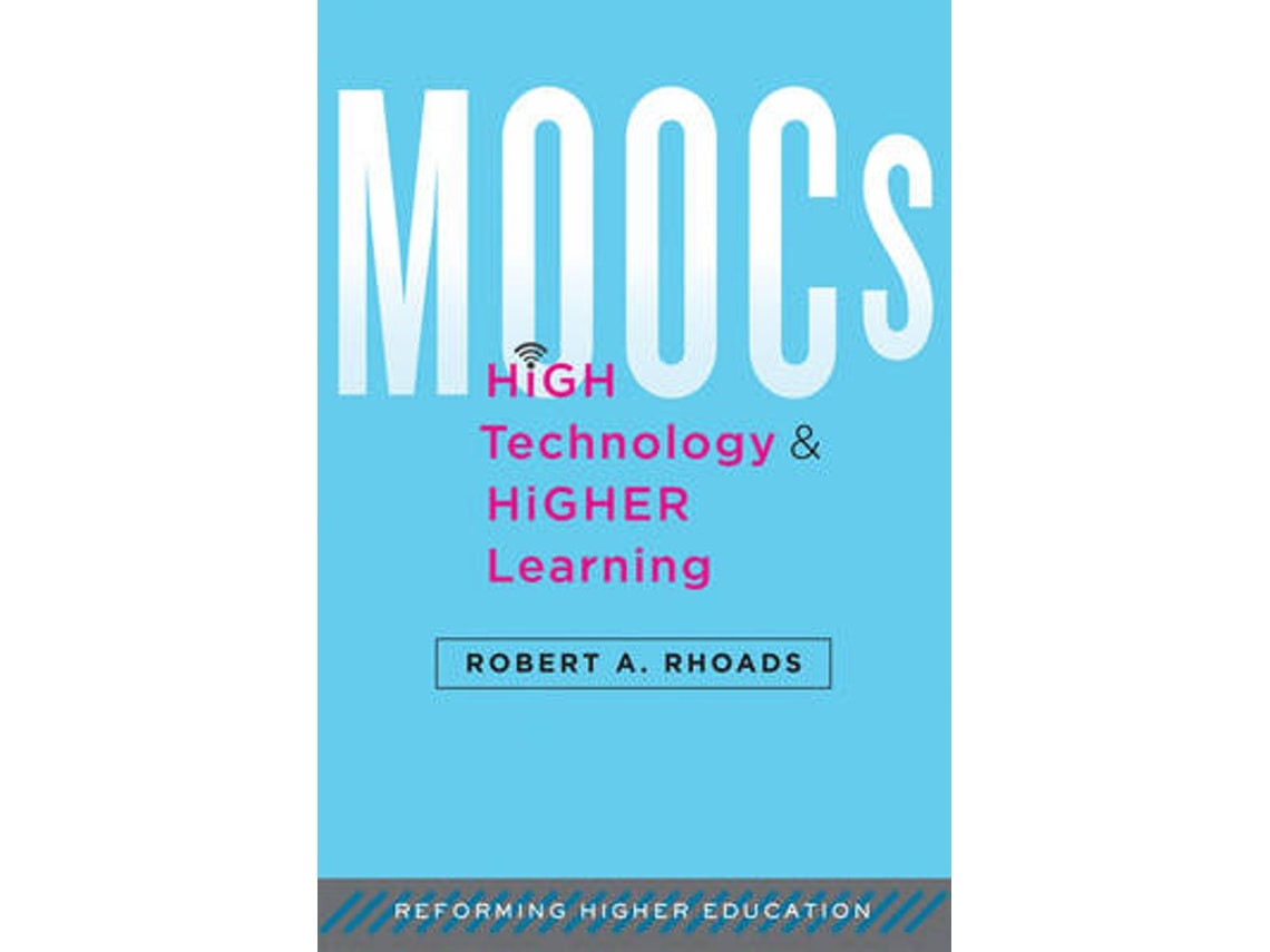 MOOCs, High Technology and Higher Learning de Robert A. Rhoads (Inglés)
