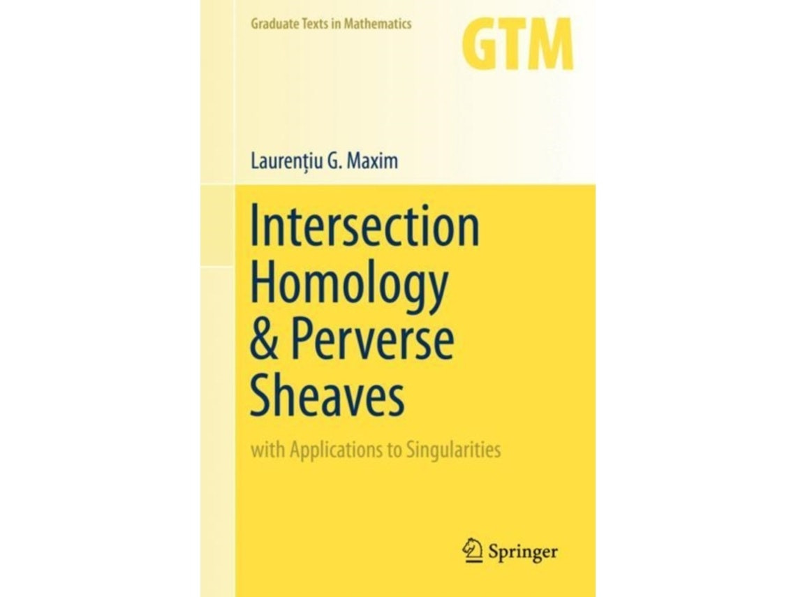 Intersection Homology and Perverse Sheaves de Laurentiu G. Maxim (Inglés)