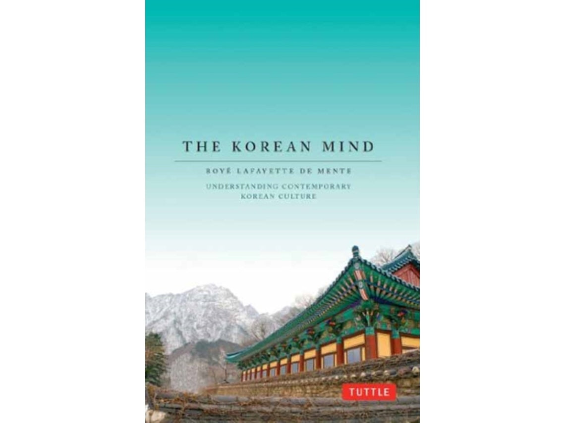 The Korean Mind de Boye Lafayette de Mente y Laura Kingdon (Inglés)
