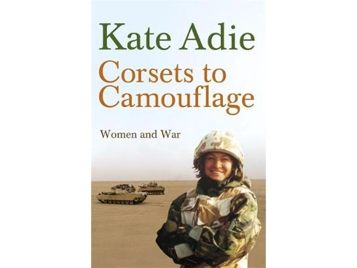 Corsets to Camouflage de Kate Adie (Inglés)