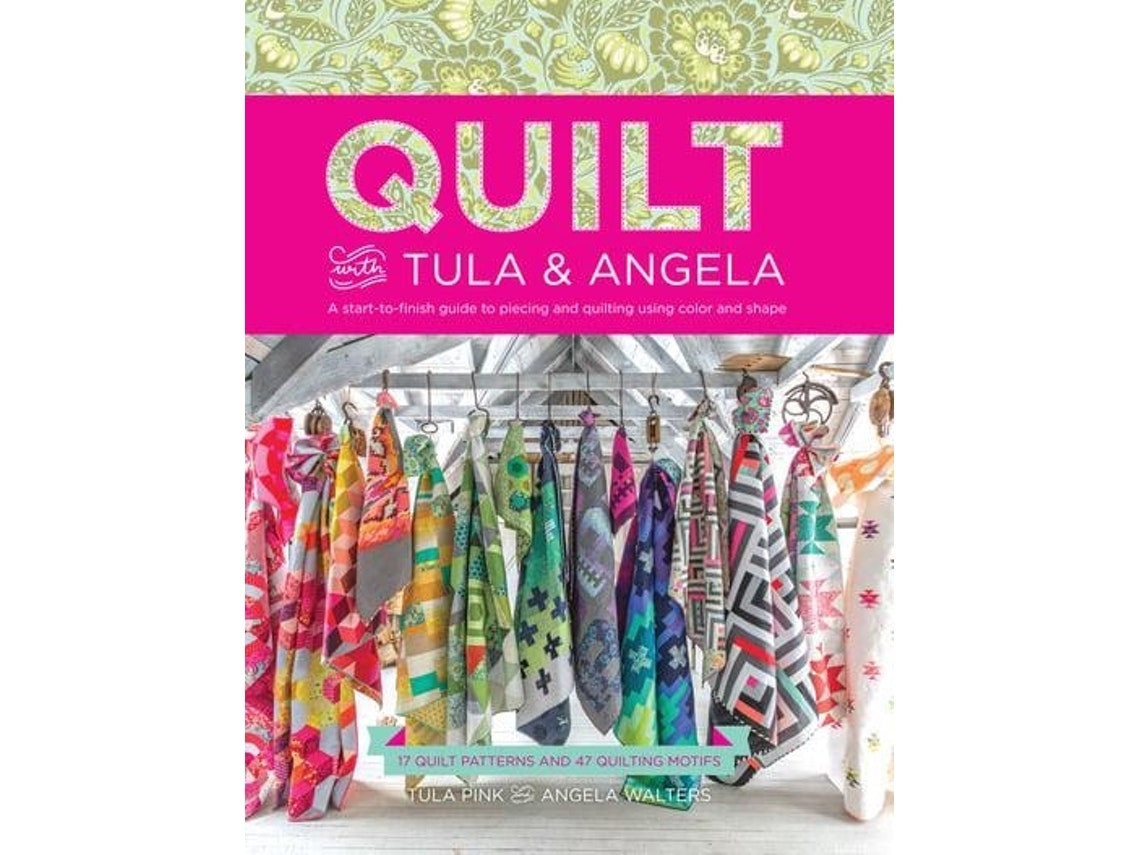 Quilt with Tula and Angela de Tula Pink y Angela Walters (Inglés)