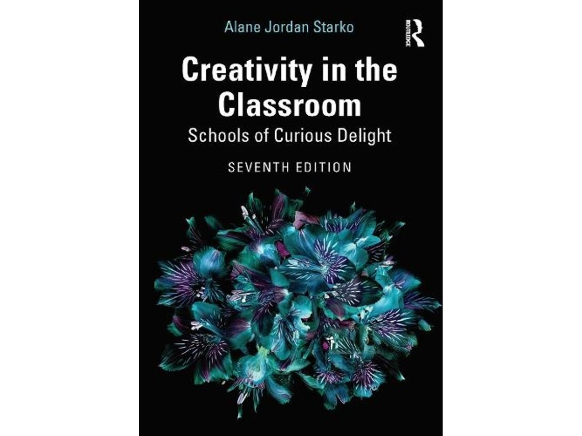 Creativity in the Classroom by Alane Jordan Starko (English)