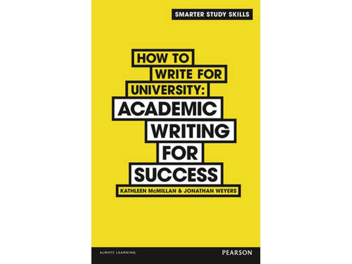 How to Write for University by Kathleen McMillan and Jonathan Weyers (English)
