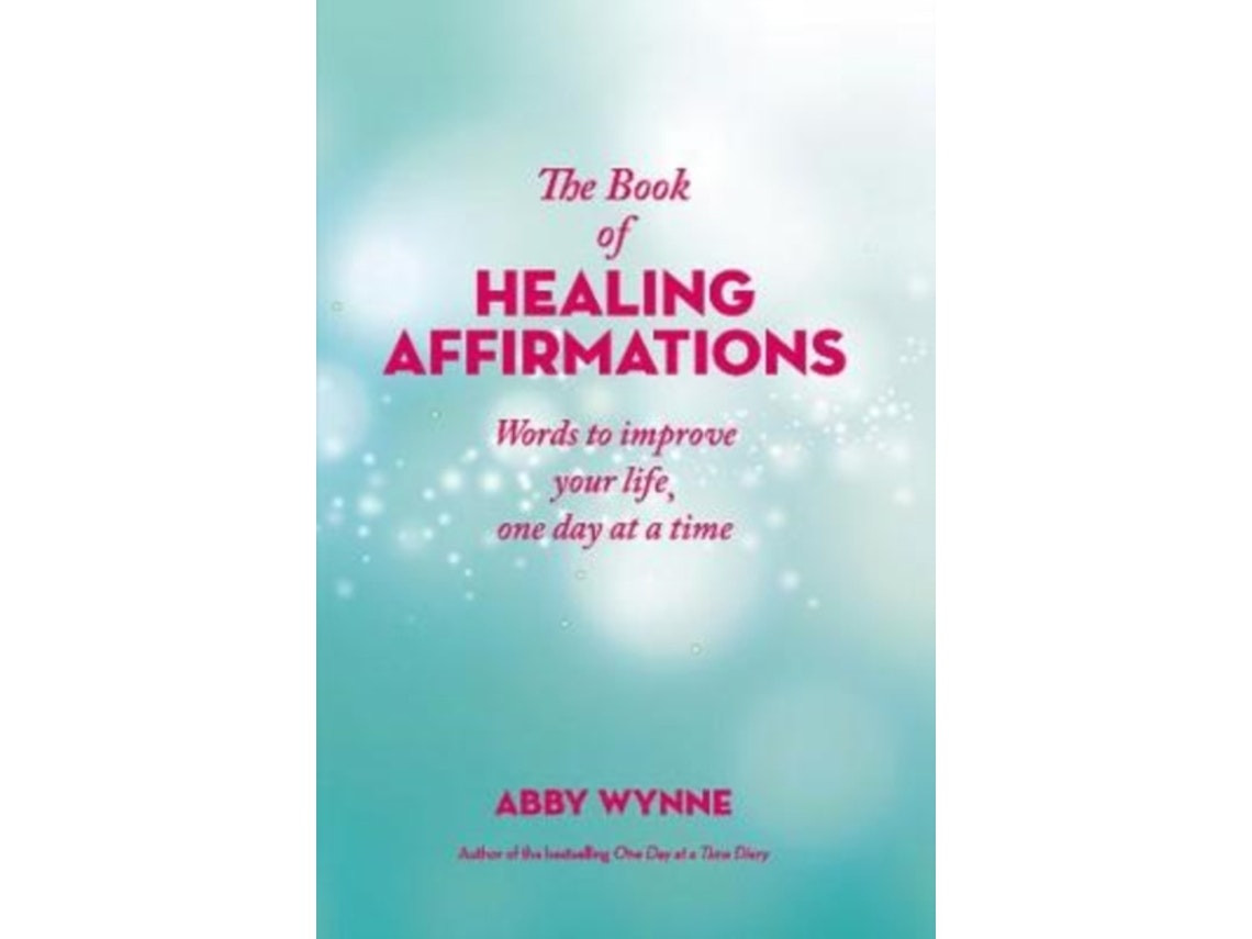 The Book of Healing Affirmations by Abby Wynne (English)