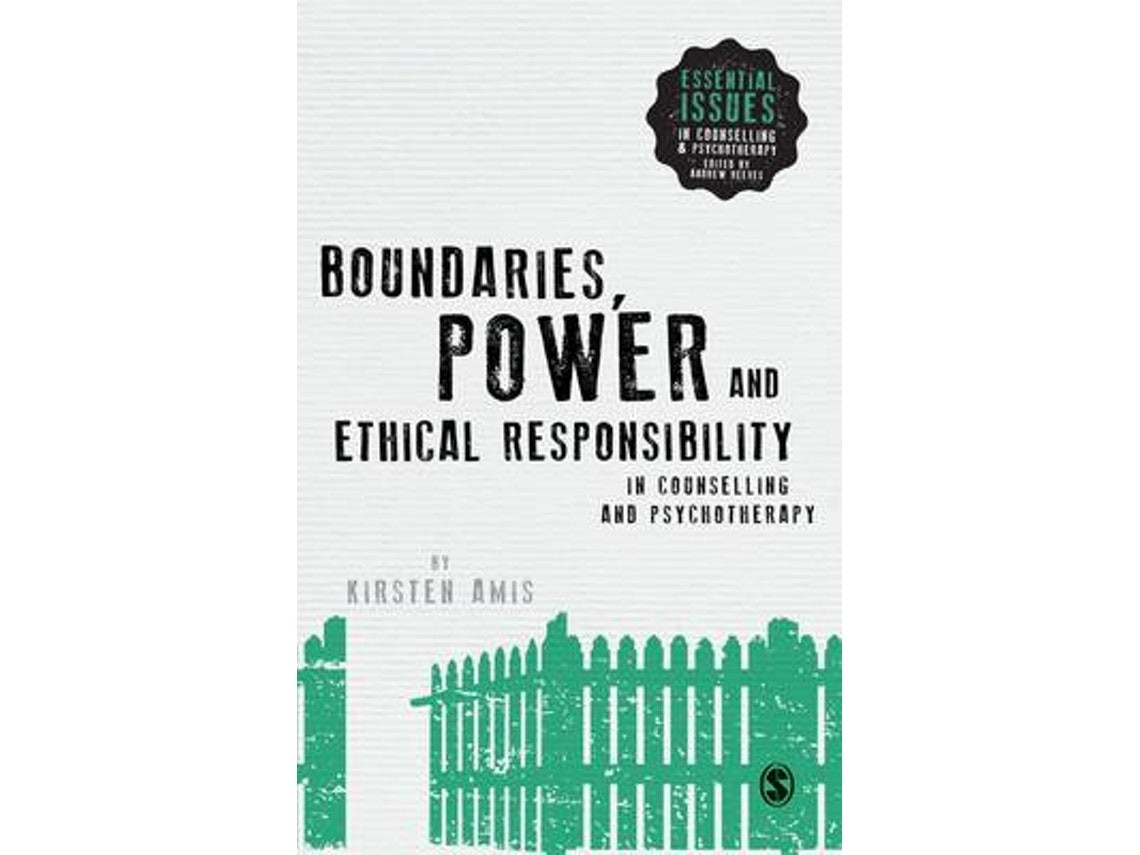 Boundaries, Power and Ethical Responsibility in Counselling and Psychotherapy by Kirsten Amis (English)