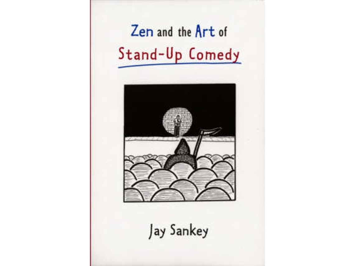 Zen and the Art of Stand-Up Comedy de Jay Sankey (Inglés)